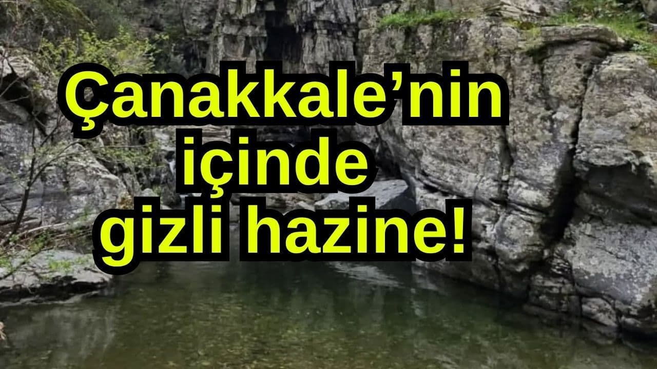 Çanakkale’nin içinde gizli hazine!