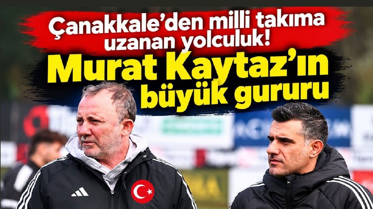 Çanakkale’den milli ekipe uzanan yolculuk