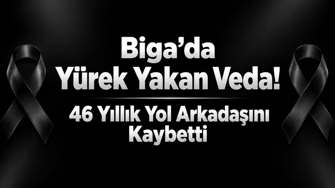 Biga’da Hatice Sağlam’ın Vefatı: 46 Yıllık Eşine Duygusal Veda