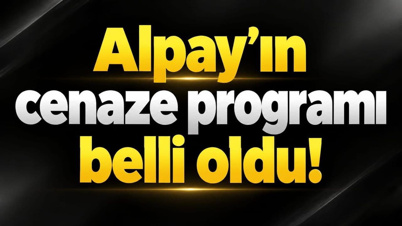 Alpay’ın cenaze etkinliki belli oldu!