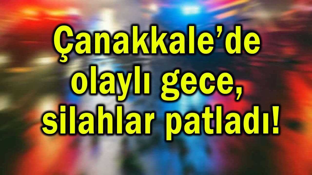 Biga’da Gece Yarısı Çatışması: Silah Sesleri ve Yaralı