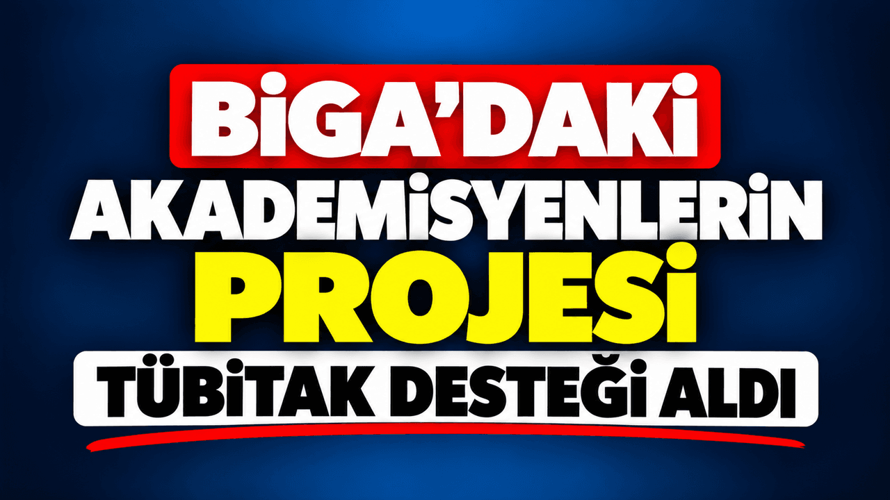 ÇOMÜ Biga'dan Gururlandıran Başarı: Yeşil Lojistiğe Yön Verecek Projeye TÜBİTAK Desteği