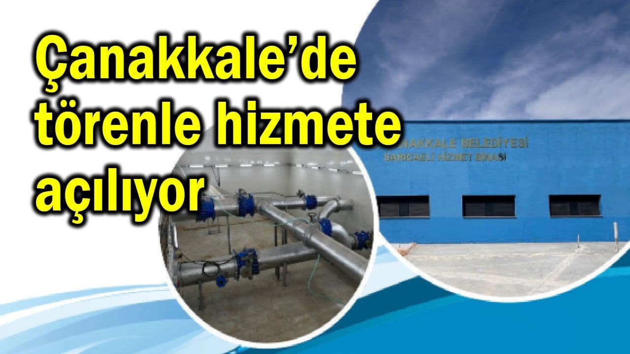 Çanakkale’de Yeni Su Depoları Açılış Töreni Gerçekleştirildi