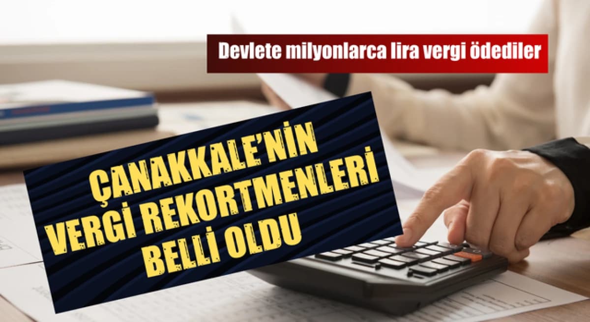 Çanakkale’nin 2023 Vergi Rekortmenleri Açıklandı: Tahsildaroğlu Lider