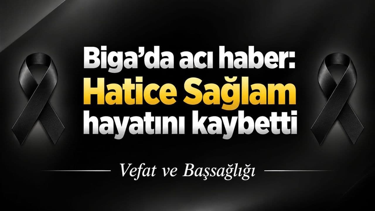 Biga’da Hatice Sağlam’ın Vefatı: Enver Sağlam’ın Duygusal Mesajı