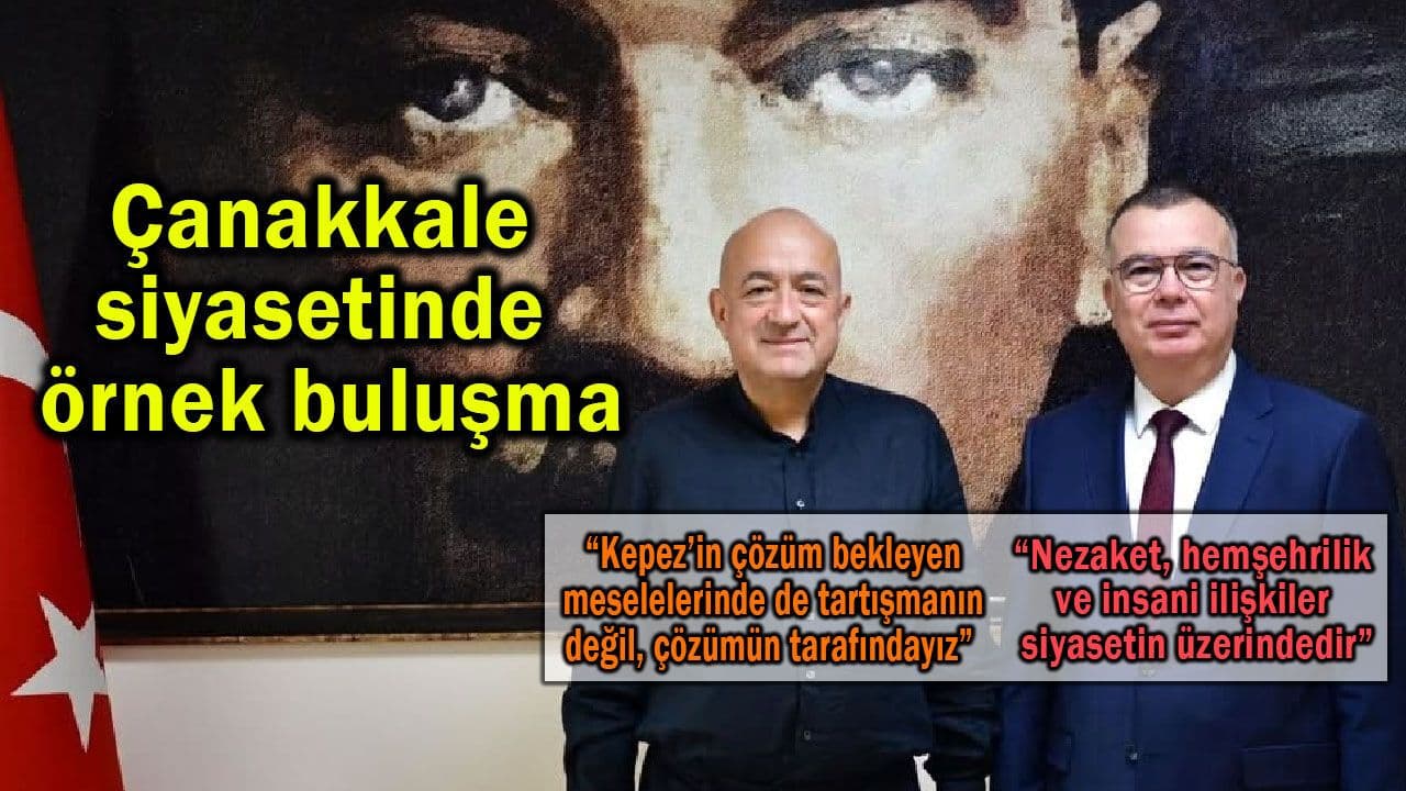 Çanakkale ve Kepez'te Siyasi Diyalog: Ayhan Gider ve Birol Arslan Buluştu