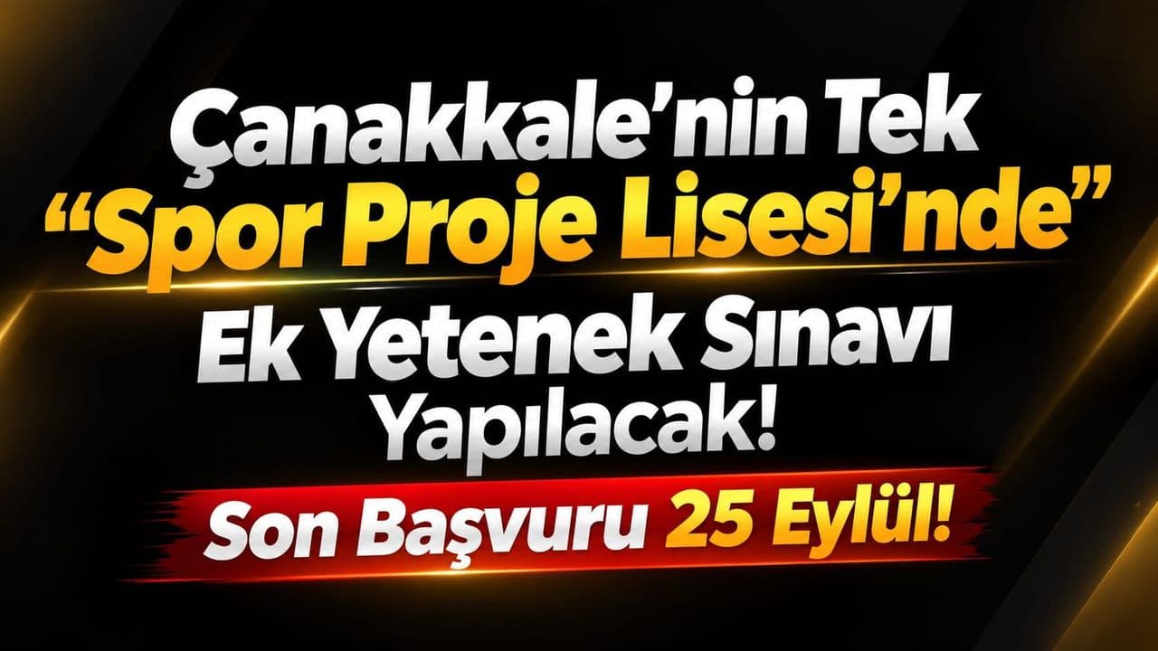Çanakkale’nin Tek "Spor Proje Lisesi"nde Ek Yetenek Sınavı Yapılacak!