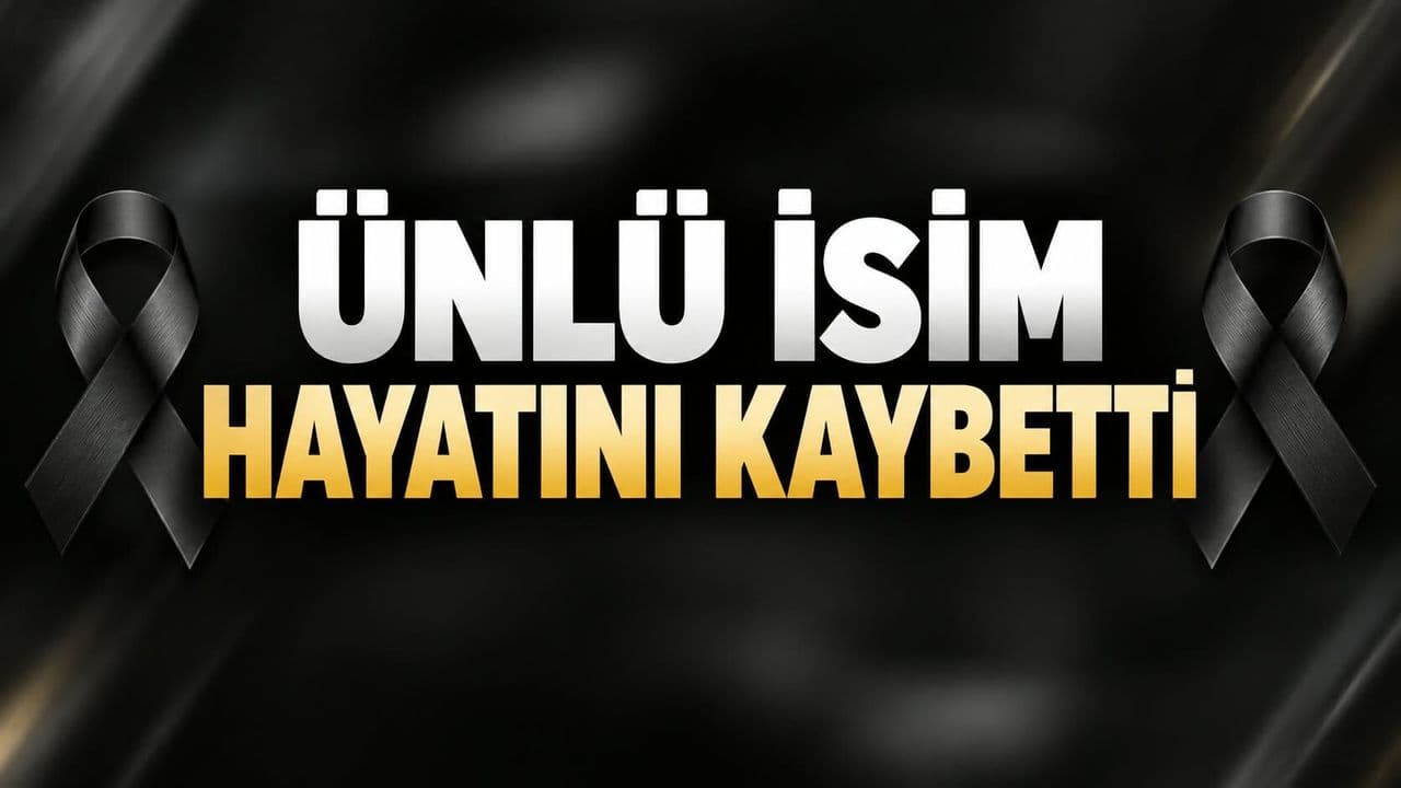 Ünlü isim vefat etti