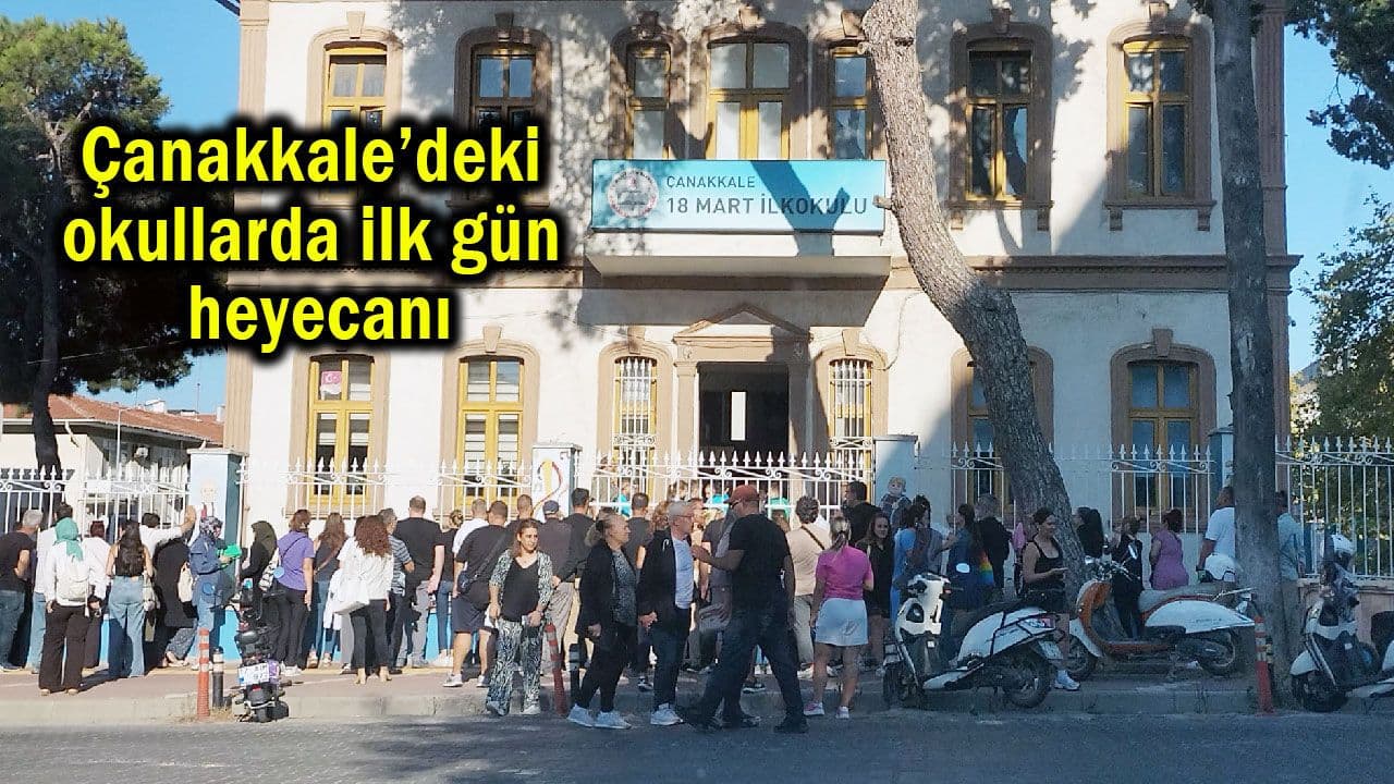 Çanakkale’deki okullarda ilk gün heyecanı