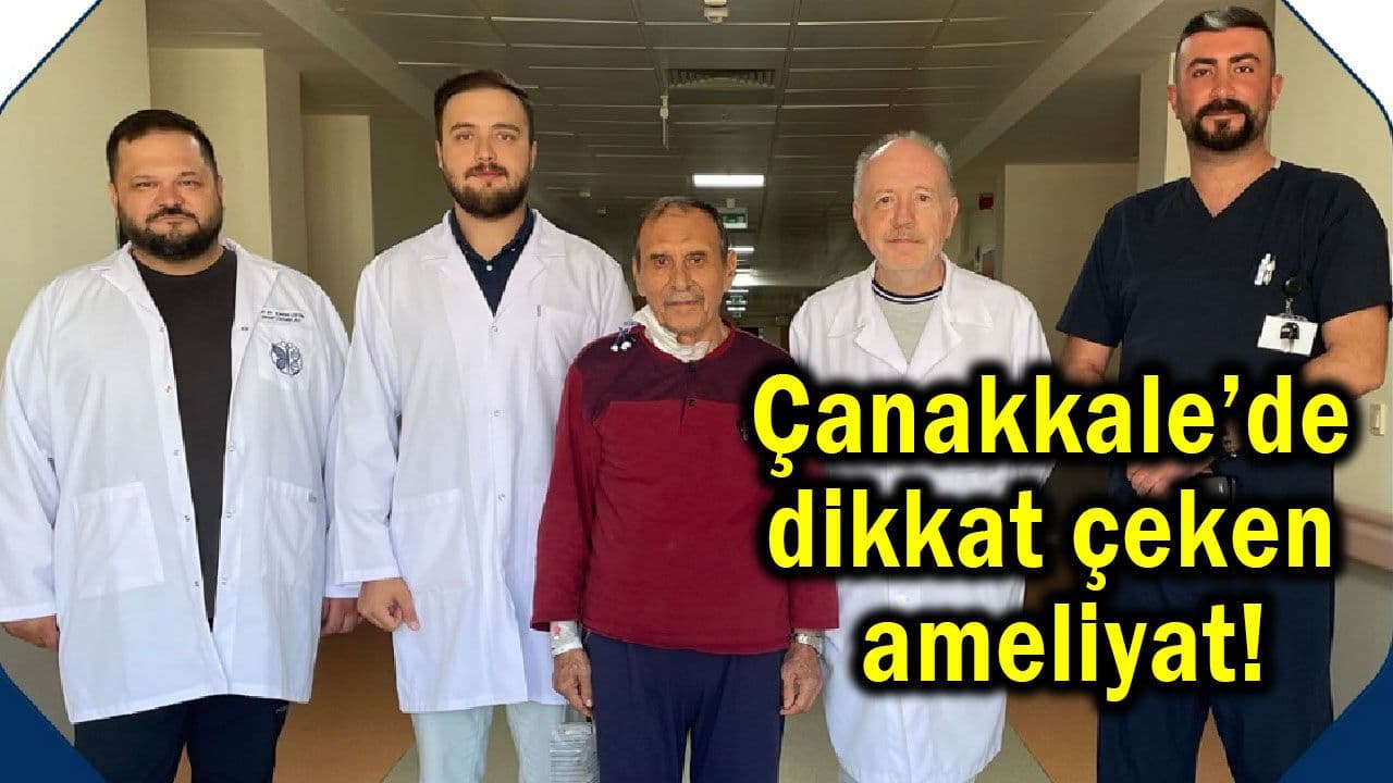 Çanakkale’de dikkat çeken ameliyat!