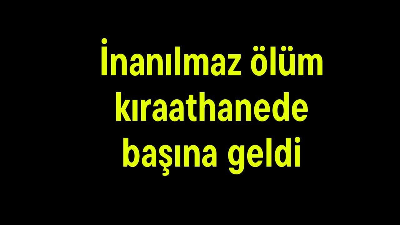 İnanılmaz ölüm kıraathanede başına geldi