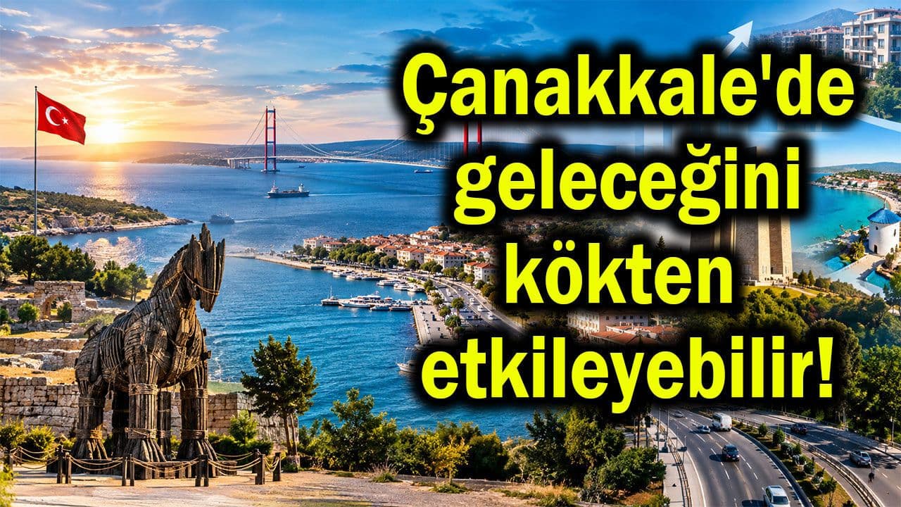 Çanakkale’de Hızla Değişen Şehir: Ulaşım, Turizm ve Konut Yatırımları