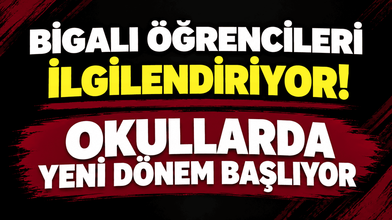 Bigalı öğrencileri ilgilendiriyor! Okullarda güncel süreç start alıyor