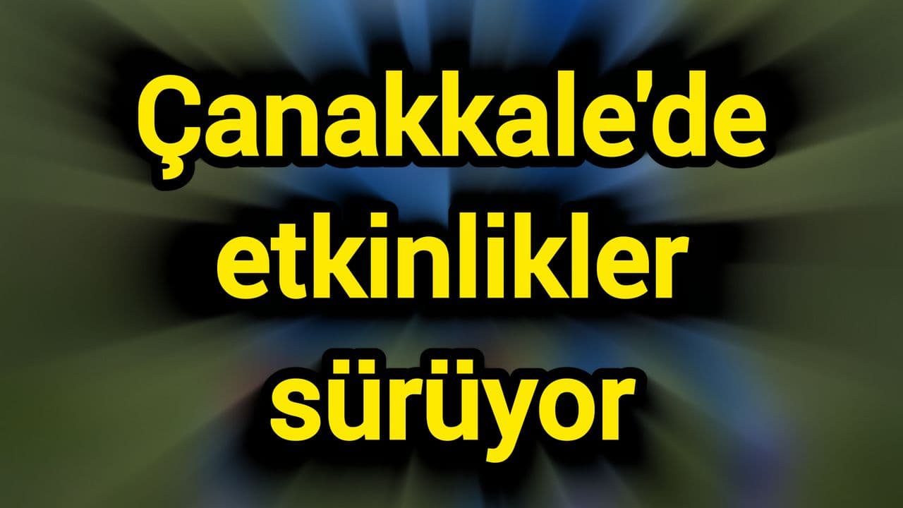 Çanakkale'de Kültür Yolu Festivali: Müzik, Atölyeler ve Sanatla Dolu Günler