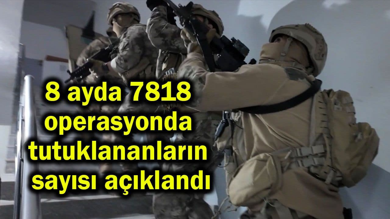 Şubat‑Eylül 2026 Döneminde 7.818 Operasyonda 32.882 Kişi Tutuklandı