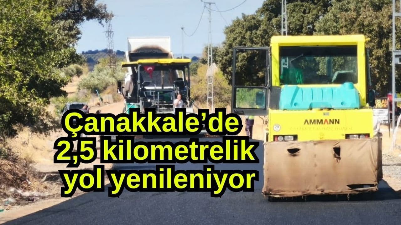 Çanakkale’de 2,5 kilometrelik yol yenileniyor
