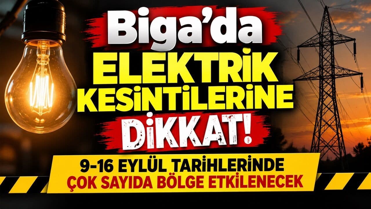 Biga’da Planlı Elektrik Kesintileri 9‑16 Eylül Tarihleri Arasında Başlıyor