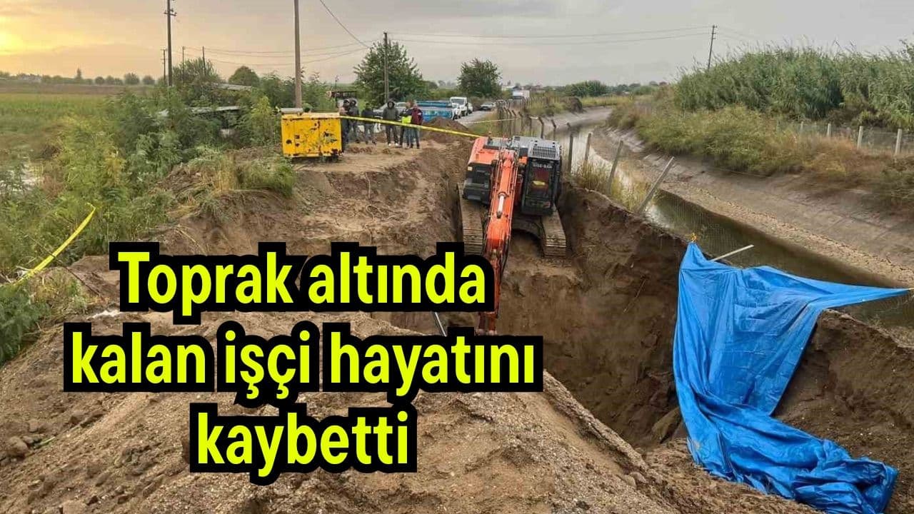 Toprak altında kalan işçi yaşamını yitirdi