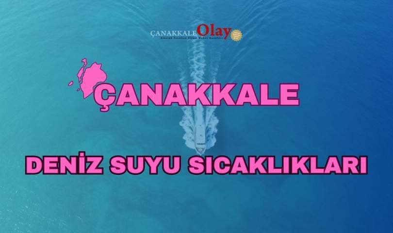Çanakkale Deniz Suyu Sıcaklıkları: 18 Ağustos 2026 Salı