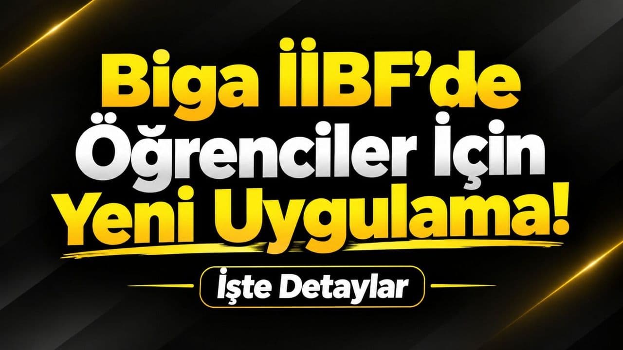 Biga İİBF’de talebeler için güncel uygulama! İşte detaylar