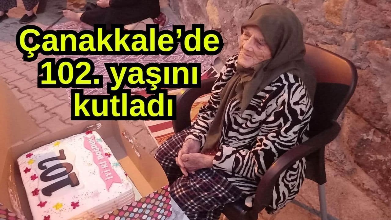 Çanakkale’de 102. yaşını tebrik etti