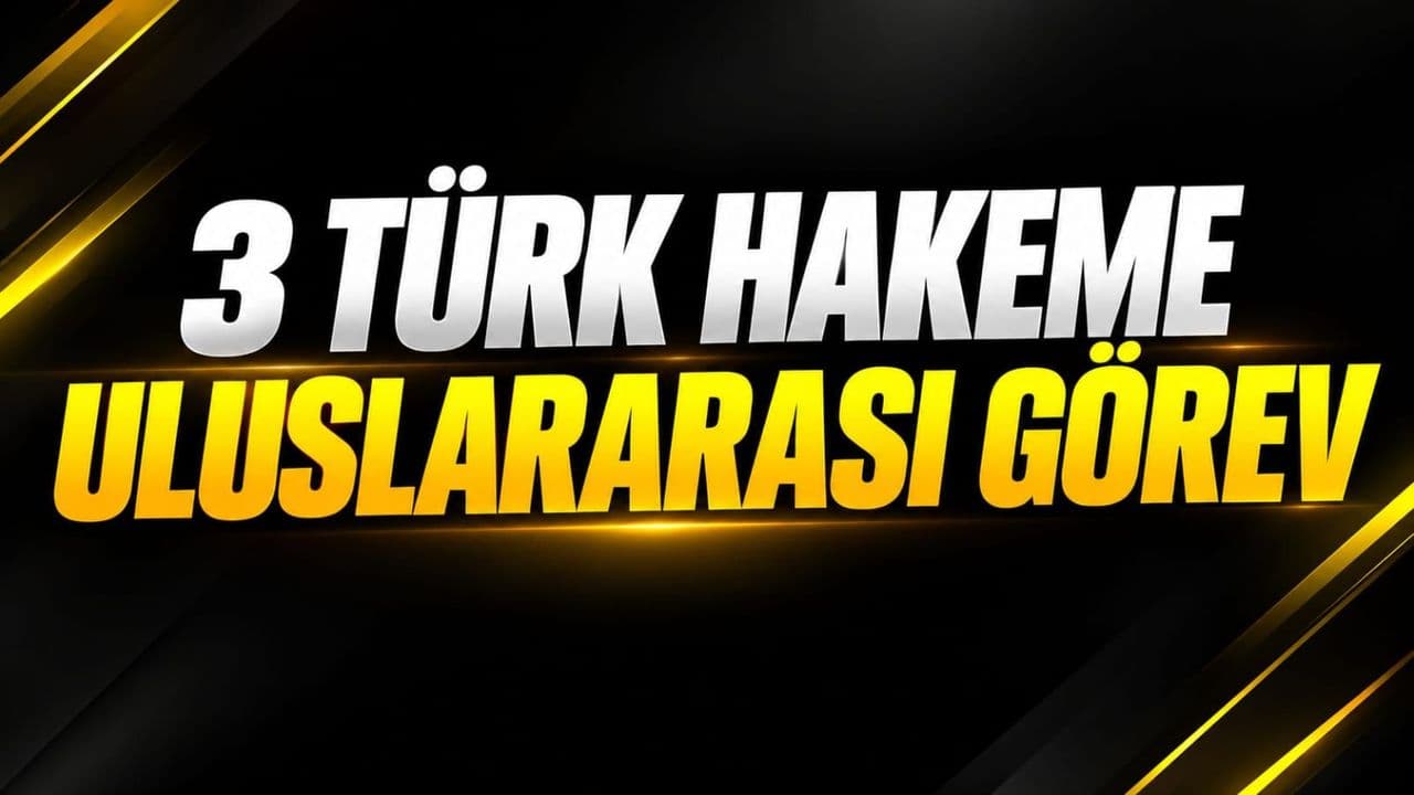 3 Türk hakeme ülkeler arası sorumluluk