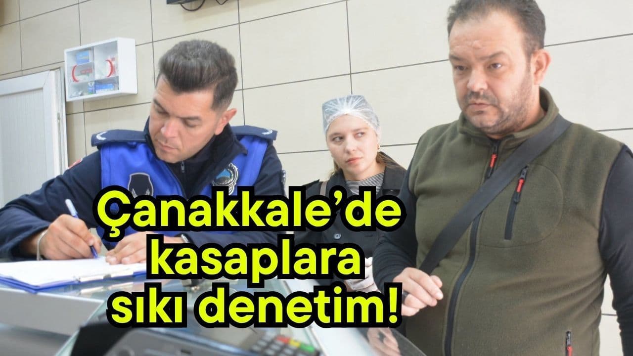Çanakkale'de kasaplara sıkı denetim!