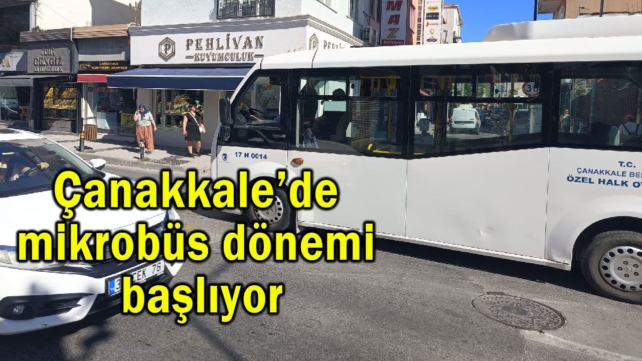 Çanakkale toplu taşımada mikrobüs süreçi!