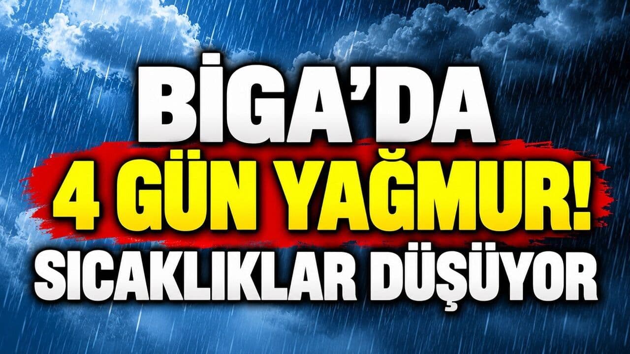 Biga’da Önümüzdeki Günlerde Şiddetli Yağış ve Düşen Sıcaklıklar