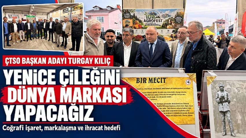 ÇTSO Başkan Adayı Turgay Kılıç: Yeniçeleği Dünya Markası Yapacağız