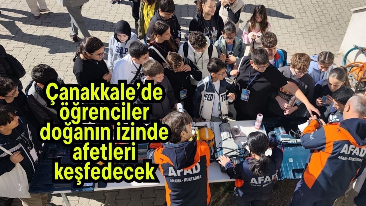 Çanakkale’de öğrenci grubu doğanın izinde afetleri keşfedecek