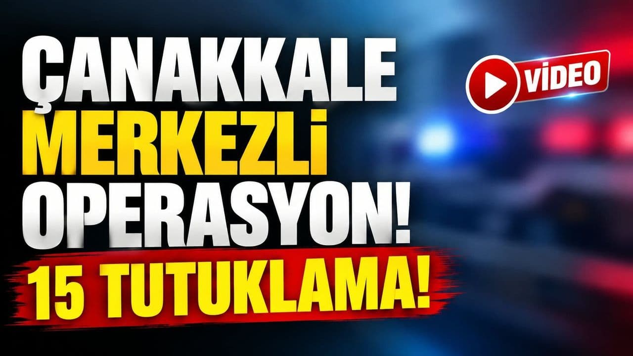 Çanakkale'de Göçmen Kaçakçılığı Operasyonu: 15 Tutuklama