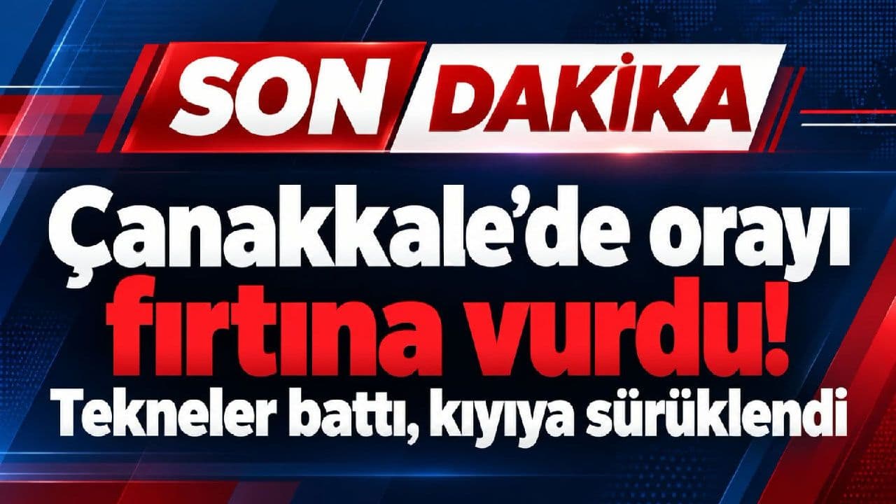 Fırtına vurdu! Tekneler zarar gördü (Video) Çanakkale’de