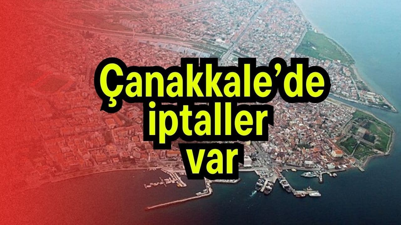 Iptaller var Çanakkale’de