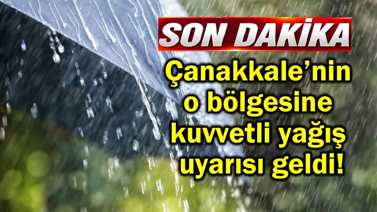 Çanakkale’de Kuvvetli Yağış Uyarısı – Sel ve Gök Gürültülü Yağış Riski