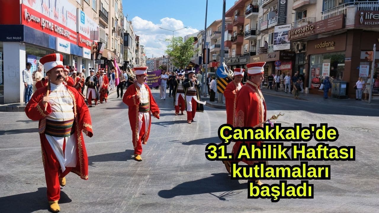 Çanakkale'de Ahilik Haftası Coşkusu Başladı: Esnafın Sesinden Önemli Talepler Yükseldi