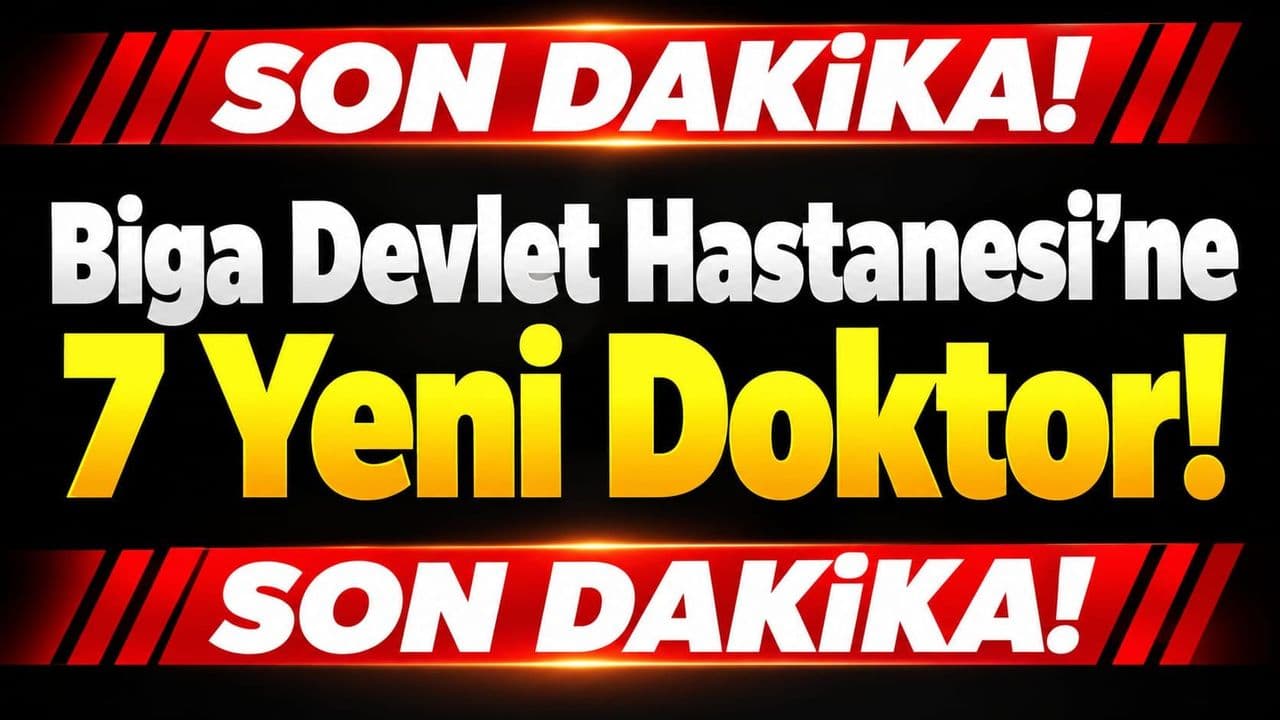 Biga Devlet Hastanesi’ne 7 Yeni Doktor Katıldı – Acil Servis Güçlendi