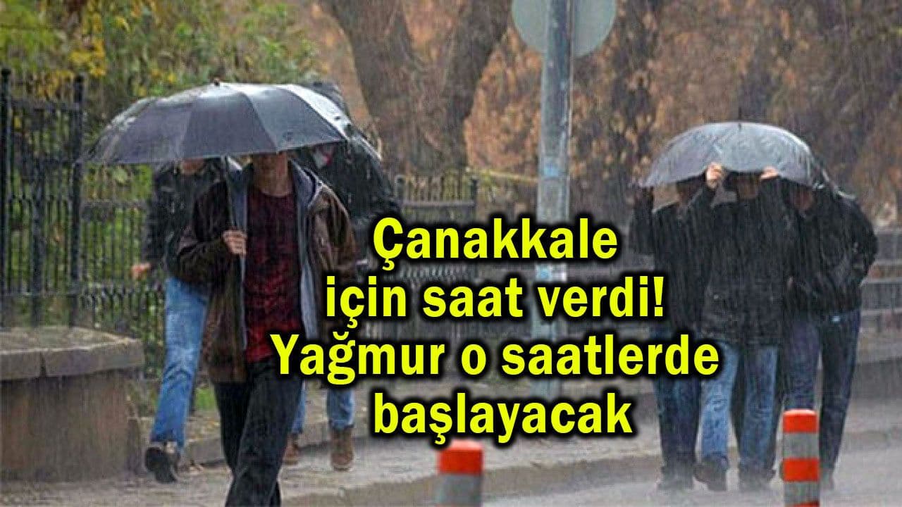 Yağış o saatlerde başlayacak Çanakkale'de