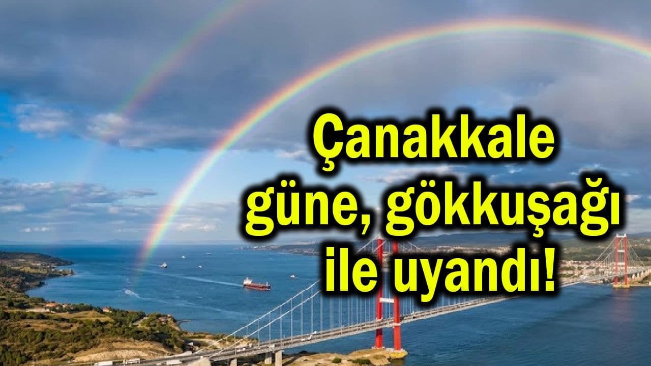 Çanakkale Semalarında Büyüleyici Gökkuşağı Şöleni: Yeni Güne Renkli Bir Başlangıç