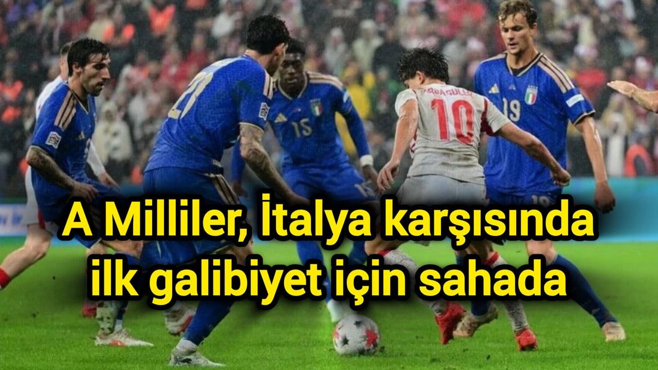 A Milli Futbol Takımı İtalya Karşısında İlk Galibiyet İçin Sahada