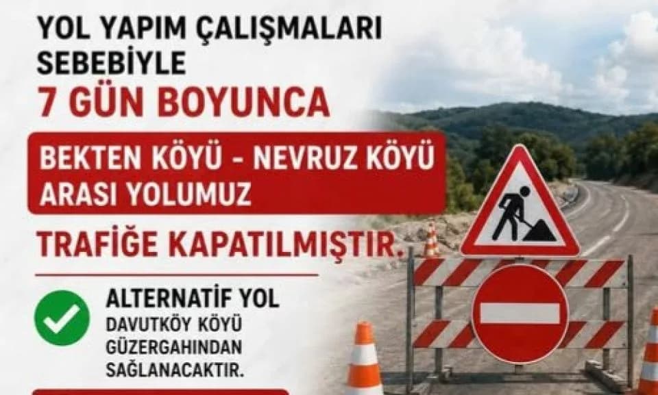 Bekten-Nevruz Köyü Yolu 7 Gün Trafikte Olmayacak