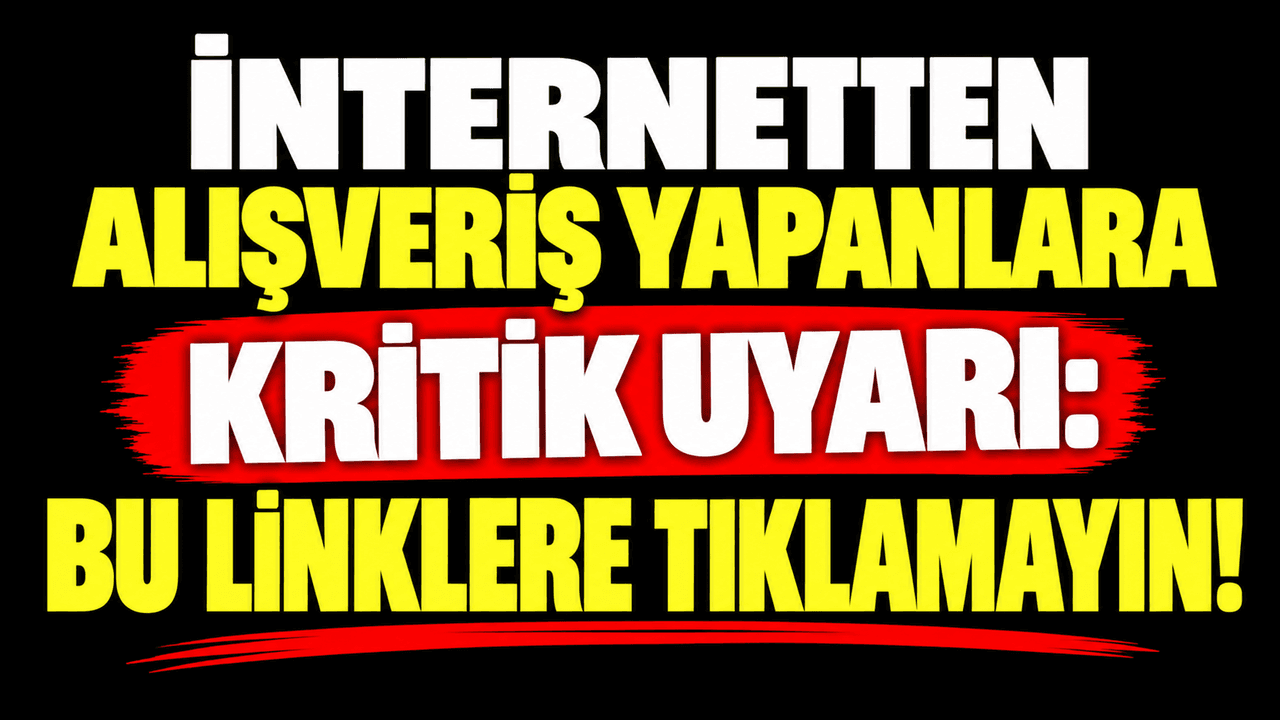 İnternetten alışveriş yapanlara can alıcı ikaz: Bu linklere tıklamayın!