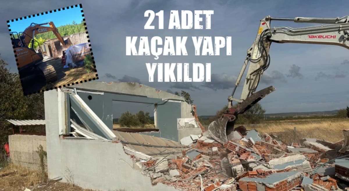 Bayramiç’te 21 adet kaçak yapı yıkıldı!