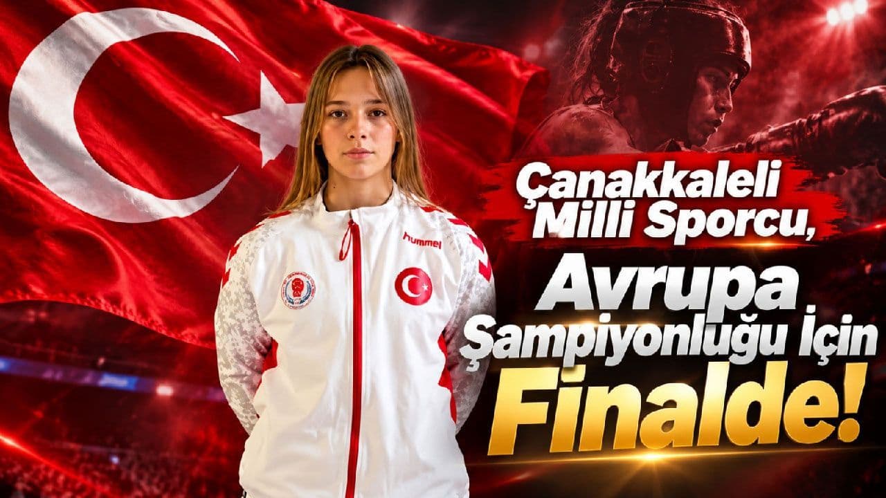 Çanakkaleli Milli Sporcu Finalde! Hedef Avrupa Şampiyonluğu