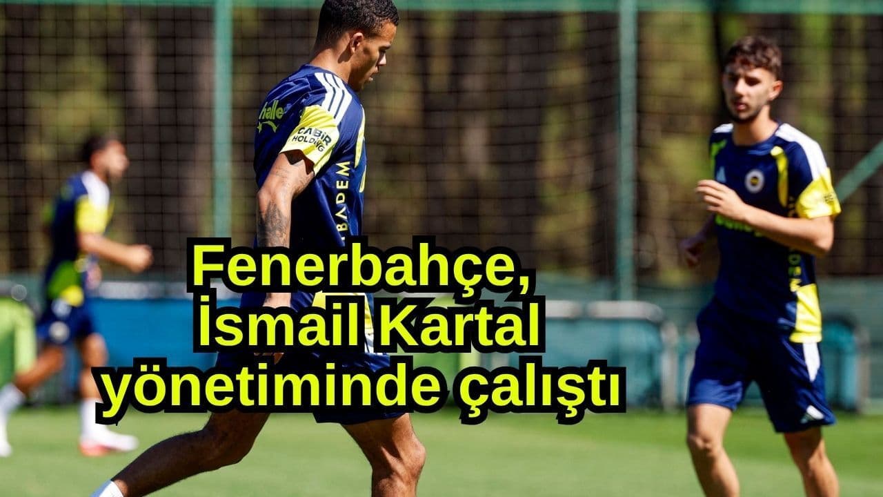 Fenerbahçe, İsmail Kartal yönetiminde çalıştı
