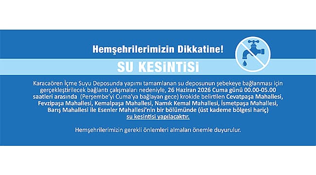 BAĞLANTI ÇALIŞMASI NEDENİYLE SU KESİNTİSİ YAŞANACAK