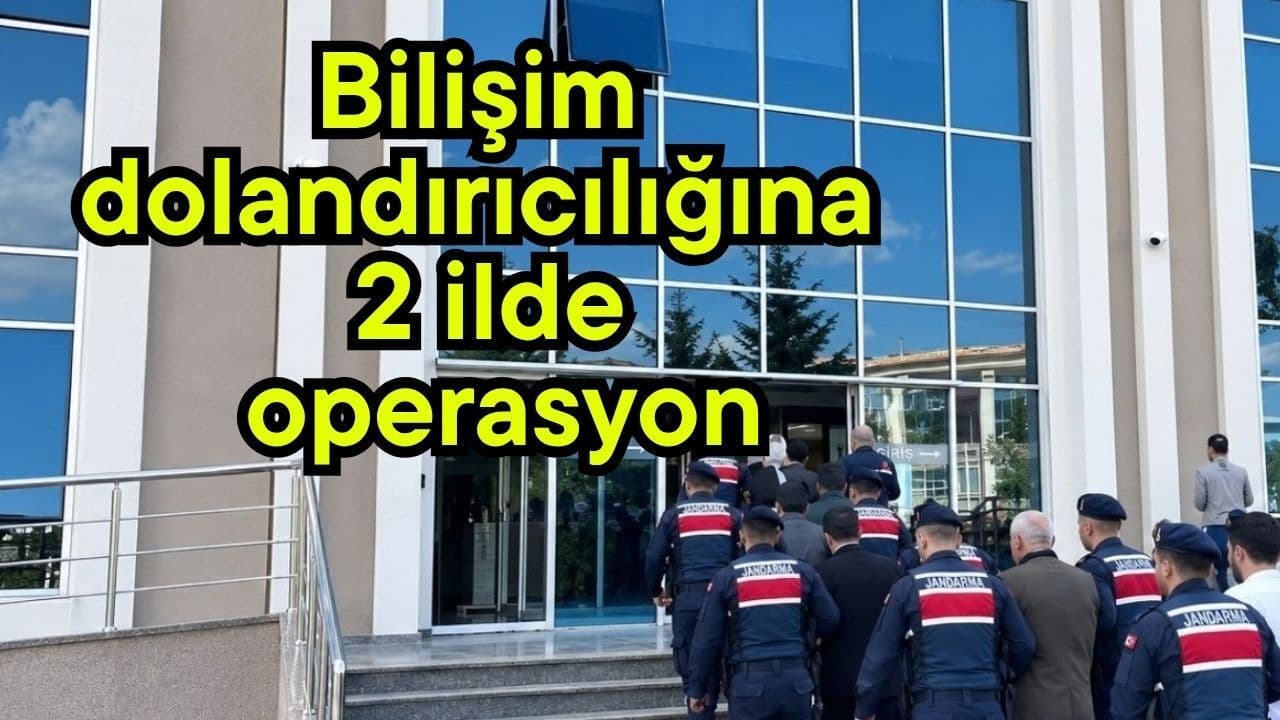 Bilişim dolandırıcılığına 2 ilde operasyon