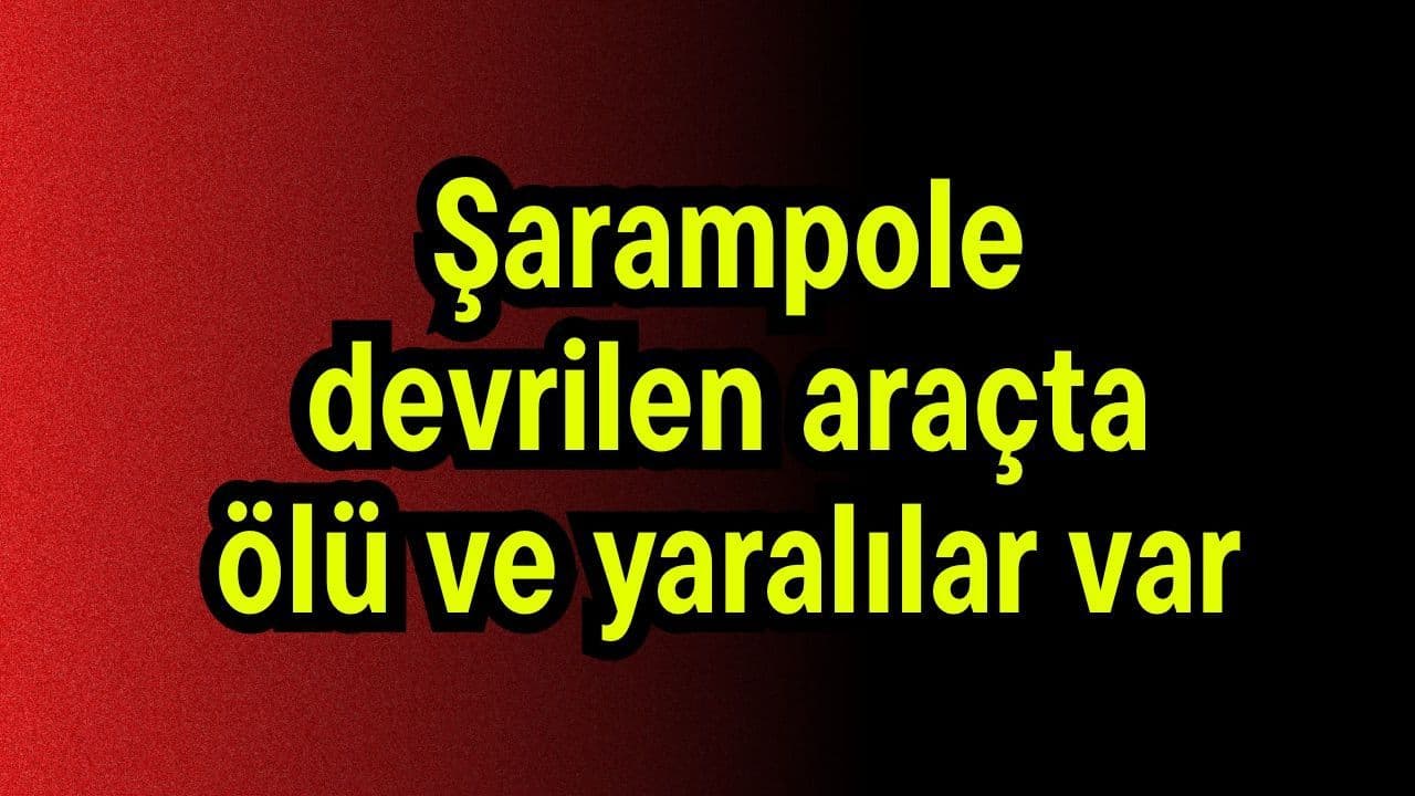 Şarampole devrilen otomobilde ölü ve yaralılar var