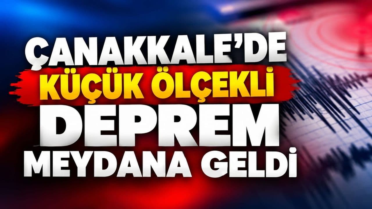 Çanakkale'de Küçük Ölçekli Deprem Meydana Geldi