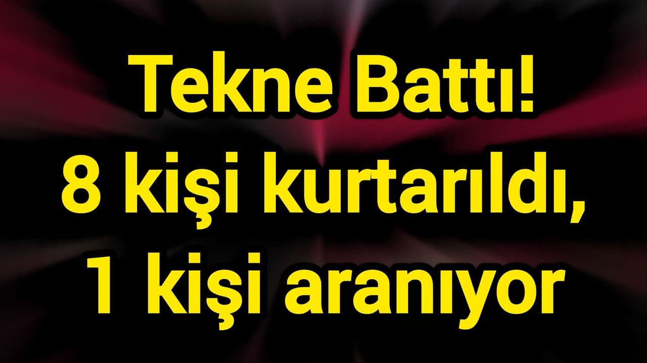 Tekne Batması Sonrası Çanakkale’de 8 Kişi Kurtarıldı, 1 Kişi Aranıyor